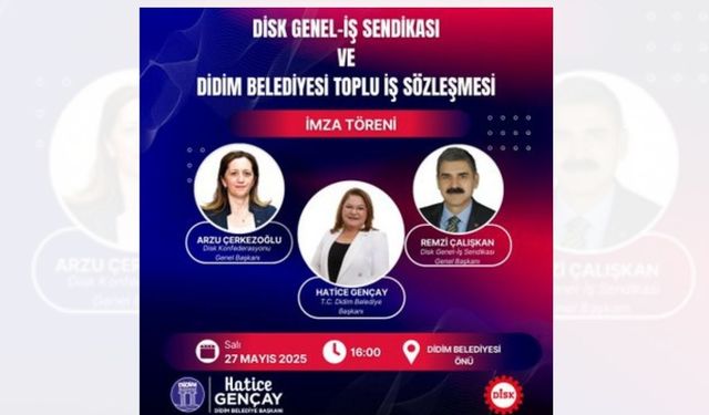Didim Belediyesi ve Disk iş sözleşmesi imzalıyor