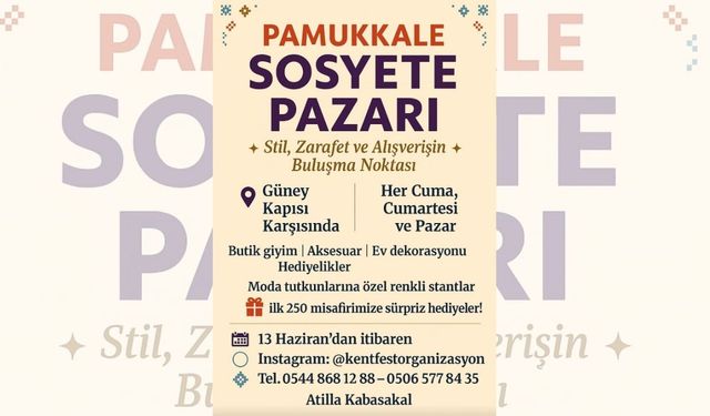 Modanın kalbi Pamukkale Sosyete Pazarı'nda atacak! 13 Haziran'da başlıyor!