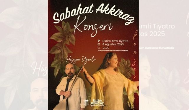 Didim'de Sabahat Akkiraz ve Hüseyin Uğurlu coşkusu yaşanacak