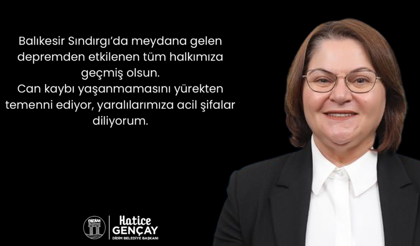 Başkan Gençay'dan deprem mesajı